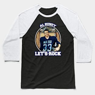 Al Bundy 'Let's Rock' Tee: Channeling the Bundy Spirit Baseball T-Shirt